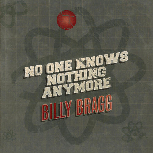 Billy Bragg - No One Knows Nothing Anymore/Song of the Iceberg