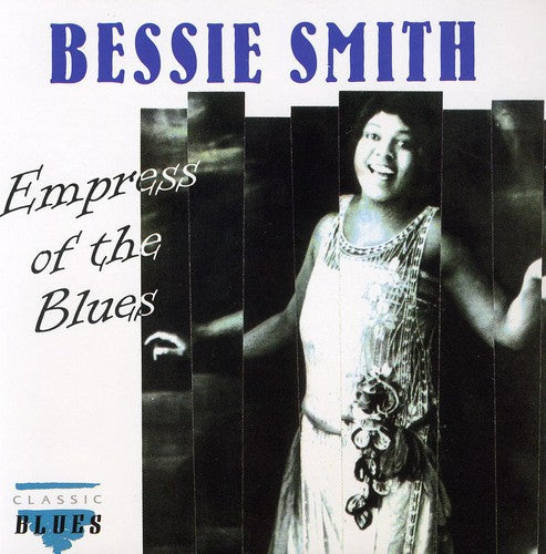 Bessie Smith - Empress of the Blues