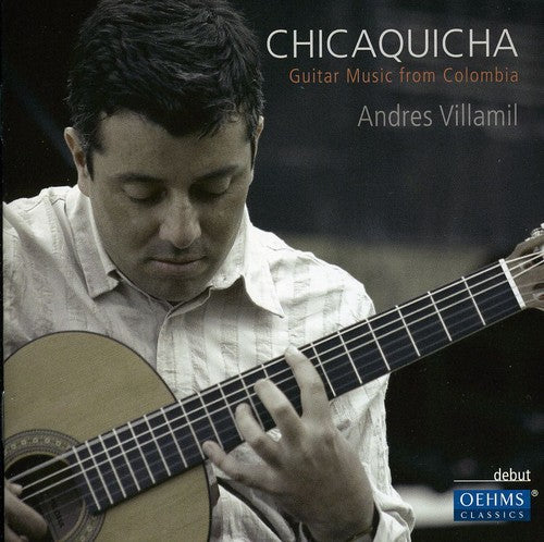 Romero/ Montana/ Bedoya/ Vieco/ Villamil - Chicaquicha: Guitar Music from Colombia