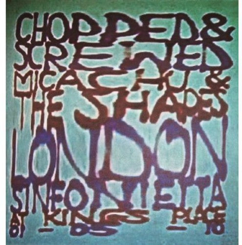 Micachu & Shapes - Chopped & Screwed