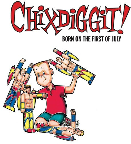Chixdiggit - Born on the First of July