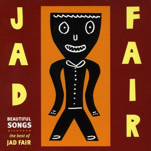 Jad Fair - Beautiful Songs: The Best of Jad Fair