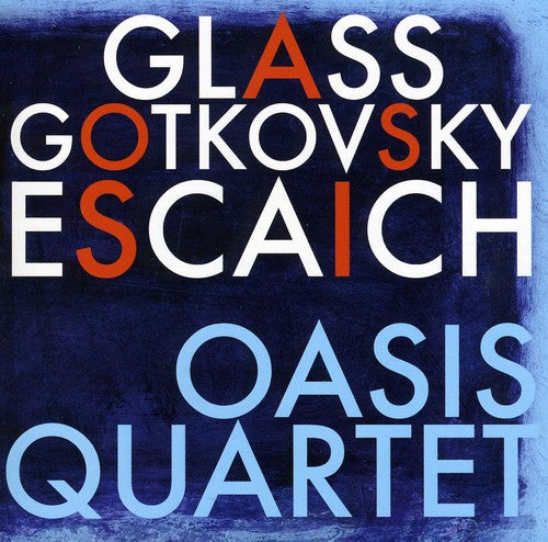 Oasis Quartet/ Glass/ Escaich/ Gotkovsky - Oasis Quartet Plays Glass Gotkovsky Escaich