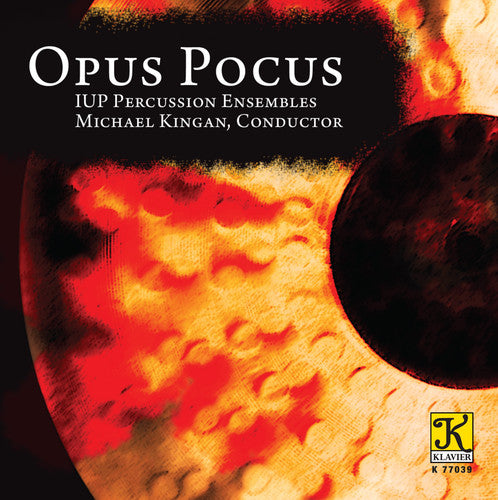 Iup Percussion Ensembles/ Michael Kingan - Opus Pocus