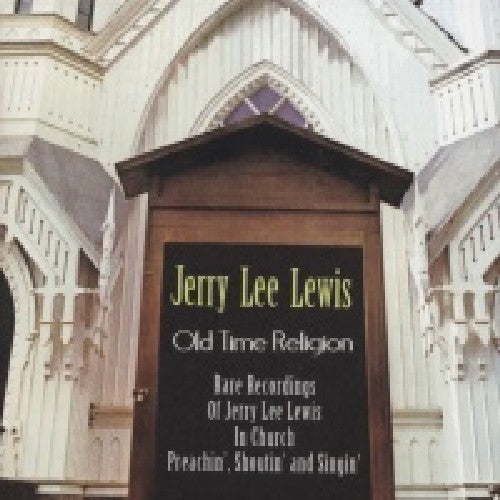 Jerry Lewis Lee - Old Time Religion-Rare Recordings of Jerry Lee Lew