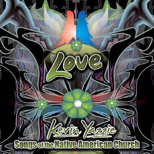 Kevin Yazzie - Love: Songs Of The Native American Church