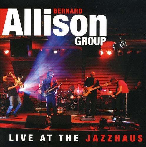 Bernard Allison - Live at the Jazzhaus
