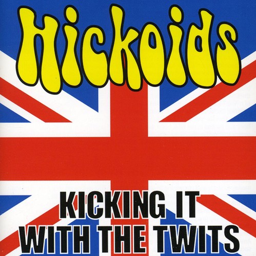 Hickoids - Kicking It with the Twits