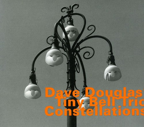 Dave Douglas - Tiny Bell Trio: Constellations