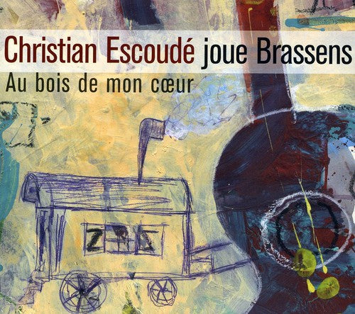 Christian Escoude - Joue Brassens: Au Bois de Mon Coeur