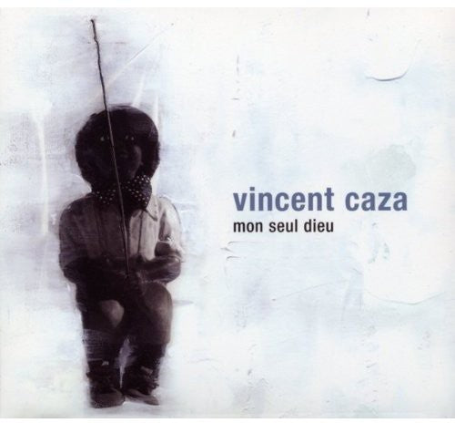 Vincent Caza - Mon Seul Dieu