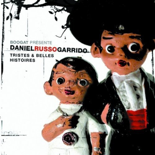Daniel Garrido - Tristes & Belles Histoires