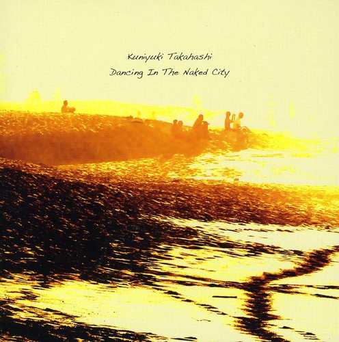 Kuniyuki Takahashi - Dancing in the Naked C