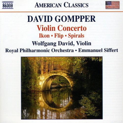 Gompper/ David/ Zazofsky/ Siffert/ Rpo - Violin Concerto / Ikon / Flip / Spirals