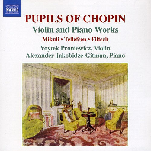 Filtsch/ Mikuli/ Tellefsen/ Jakobidze-Gitman - Pupils of Chopin: Violin & Piano Works