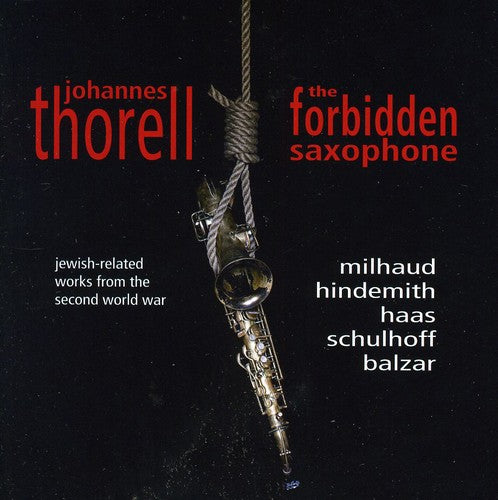 Milhaud/ Hindemith/ Haas/ Thorell/ Skold - Forbidden Saxophone