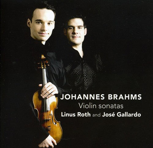 Brahms/ Linus Roth / Jose Gallardo - Violin Sonatas