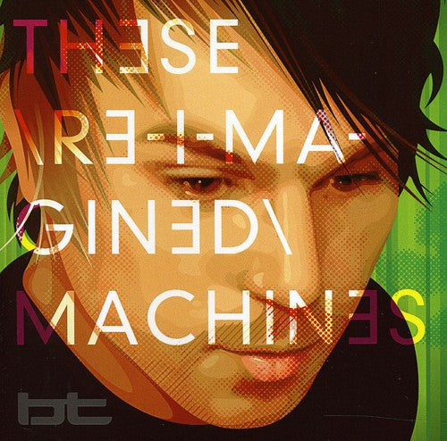 Bt - These Re-Imagined Machines