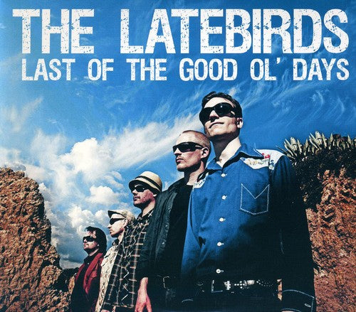 Latebirds - Last of the Good Ol Days