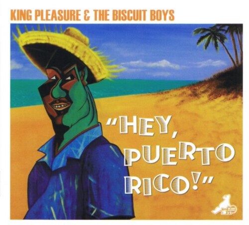 King Pleasure & the Biscuit Boys - Hey Puerto Rico