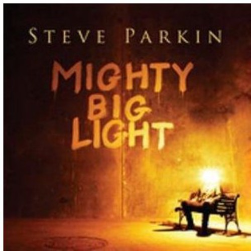 Steve Parkin - Mighty Big Light