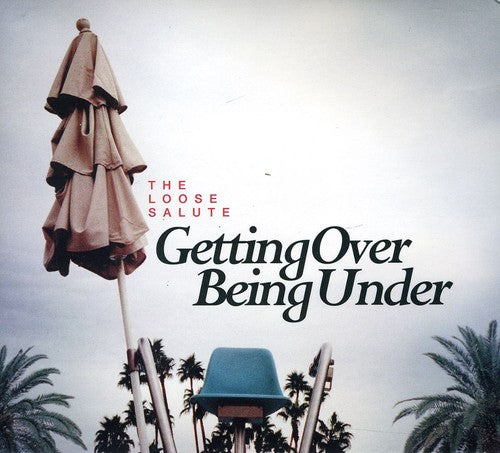 Loose Salute - Getting Over Being Under