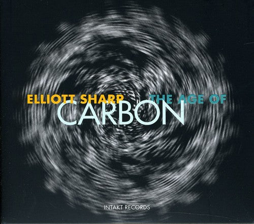 Elliott Sharp - Age of Carbon