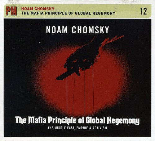 Noam Chomsky - The Mafia Principle Of Global Hegemony: The Middle East, Empire, andActivism