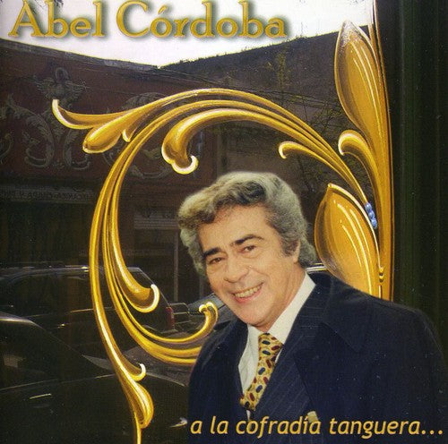 Abel Cordoba - A la Cofradia Tanguera