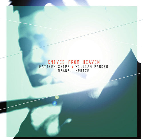 Matthew Shipp / Beans/ William Parker / Hprizm - Knives from Heaven