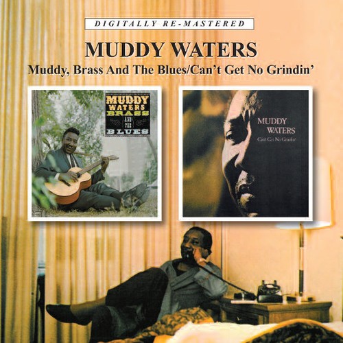 Muddy Waters - Muddy Brass & the Blues / Cant Get No Grindin