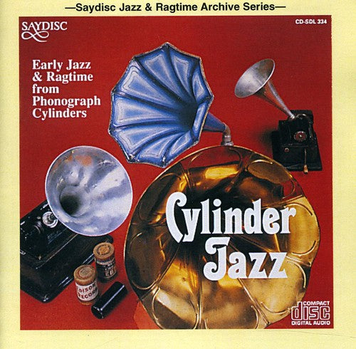 Cylinder Jazz: Early Jazz & Ragtime From Phonograp - Cylinder Jazz: Early Jazz and Ragtime From Phonograph Cylinders