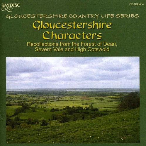 Gloucestershire Characters: Recollections/ Var - Gloucestershire Characters: Recollections From The Forest Of Dean Severn Vale and High Cotswold