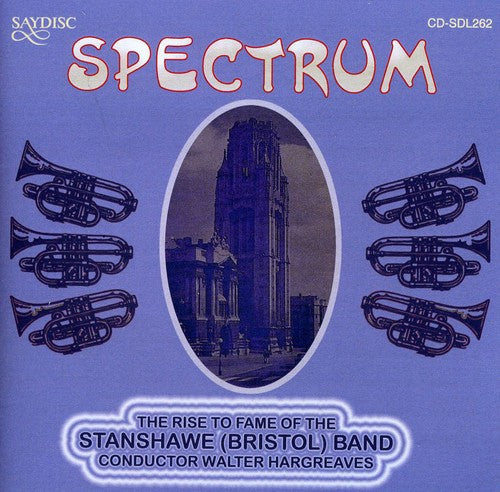 Stanshawe (Bristol) Band/ Walter Hargreaves - Spectrum: The Rise Of The Stanshawe [Bristol] Band