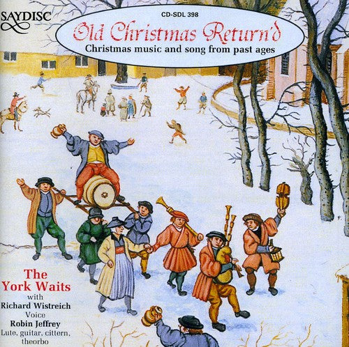 Old Christmas Return'D: Christmas Music Past Ages - Old Christmas Return'd: Christmas Music Past Ages