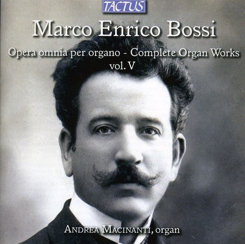 Enrico/ Bossi/ Macinanti - Complete Organ Works 5