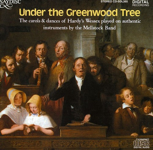 Mellstock Band - Under the Greenwood Tree: Carols of Hardy's Wessex
