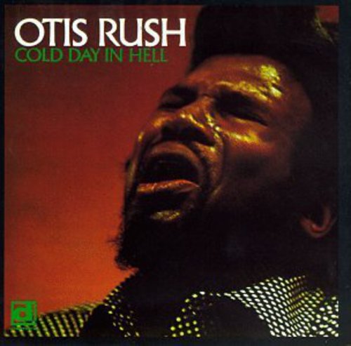 Otis Rush - Cold Day in Hell