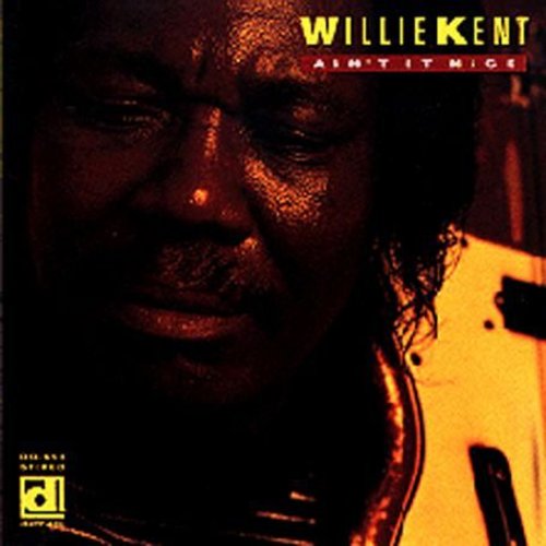 Willie Kent - Ain't It Nice