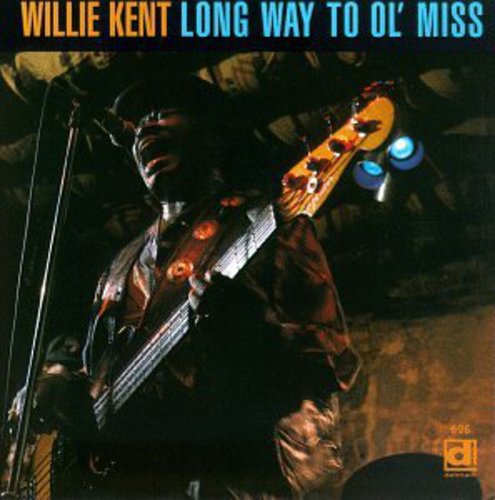 Willie Kent - Long Way to Ol' Miss
