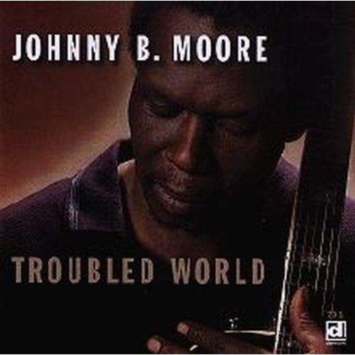 Johnny B. Moore - Troubled World