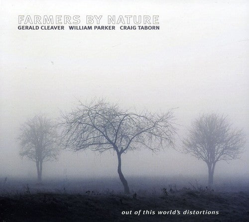 Farmers by Nature/ Gerald Cleaver / Willia Parker - Out of This Worlds Distortions