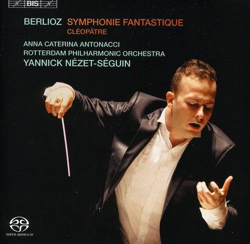 Berloiz/ Antonacci/ Rco/ Nezet-Seguin - Symphonie Fantastique / Cleopatra
