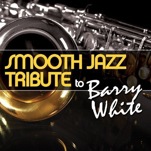 Smooth Jazz Tribute - Smooth Jazz tribute to Barry White