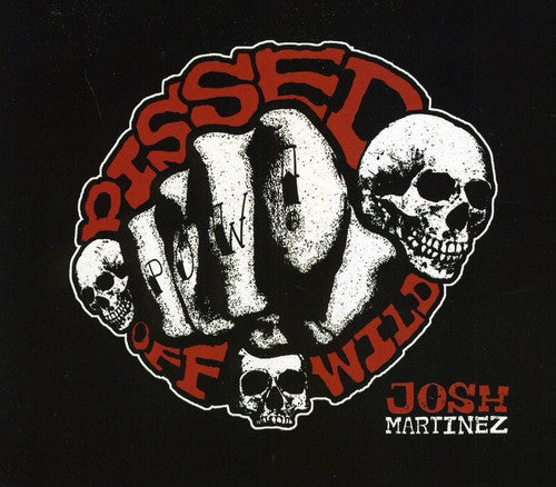 Josh Martinez - Pissed Off Wild