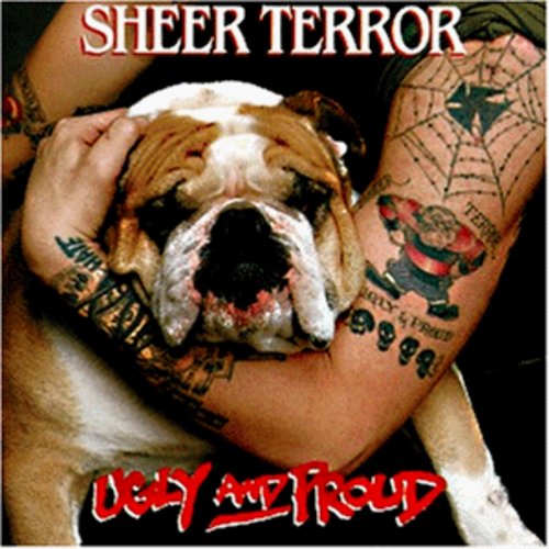 Sheer Terror - Ugly & Proud