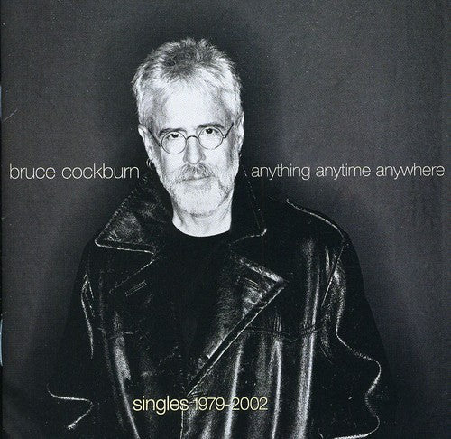 Bruce Cockburn - Anything Anytime Anywhere: Singles 1979-2002