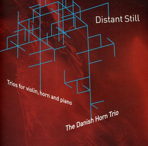 Danish Horn Trio - Distant Still - Trios for Violin Horn & Piano