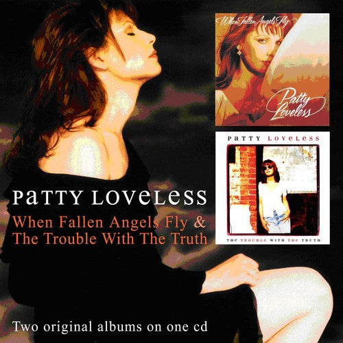 Patty Loveless - When Fallen Angels Fly / Trouble with the Truth