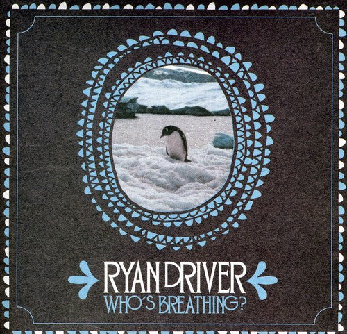 Ryan Driver - Whos Breathing?